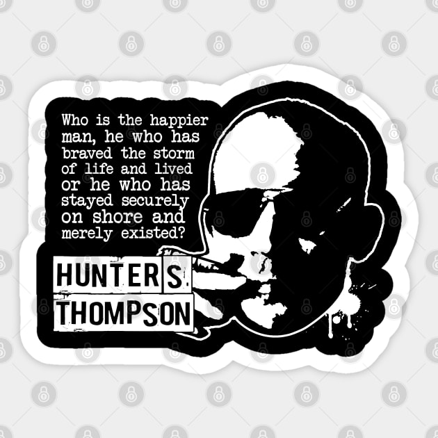 Hunter S Thompson "Who Is The Happier Man?" Quote Sticker by CultureClashClothing